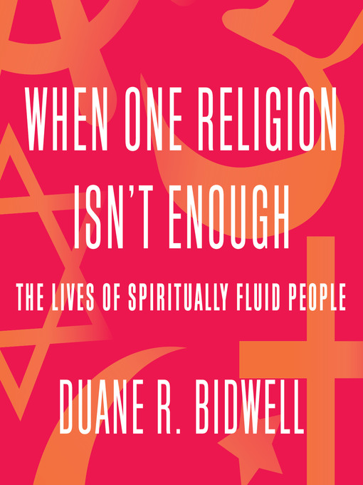 Title details for When One Religion Isn't Enough by Duane R. Bidwell - Available